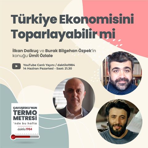 Türkiye Ekonomisini Toparlayabilir mi? | Konuk: Ümit Özlale | Çavuşesku'nun Termometresi #63