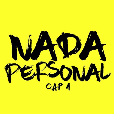 Nada Personal - Cap. 1