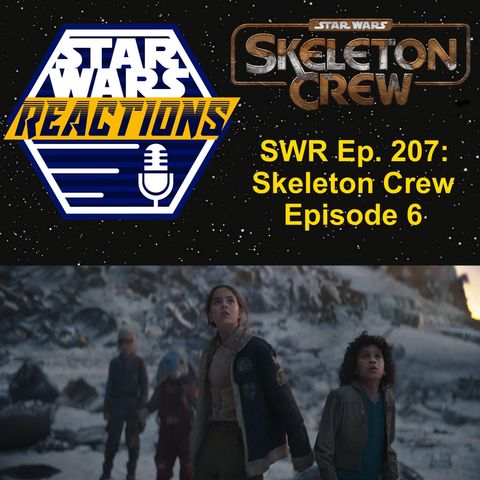 SWR Ep 207 Skeleton Crew Episode 6