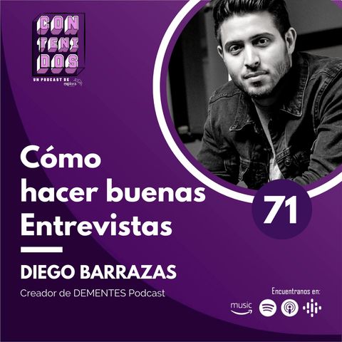071. Cómo hacer buenas entrevistas | Diego Barrazas (DEMENTES)