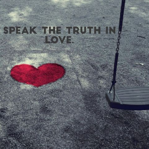Speak The Truth In Love