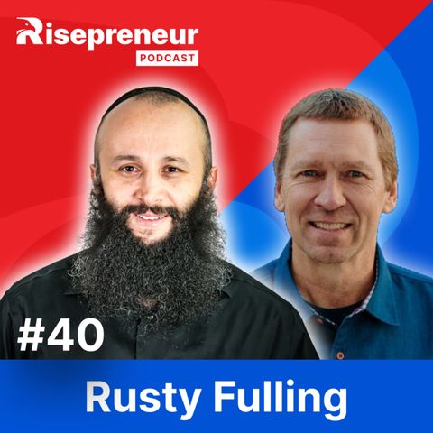 Grow Your Business Financially: Proven Strategies with Rusty Fulling | Risepreneur Podcast | Ep. 40