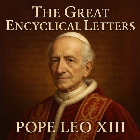 The Great Encyclical Letters of Pope Leo XIII – Catholic Teaching on