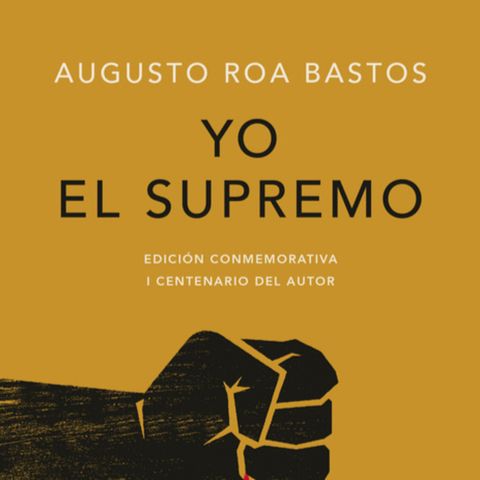 Yo el supremo - Augusto Roa Bastos