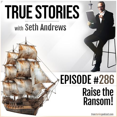 True Stories #286 - Raise the Ransom!
