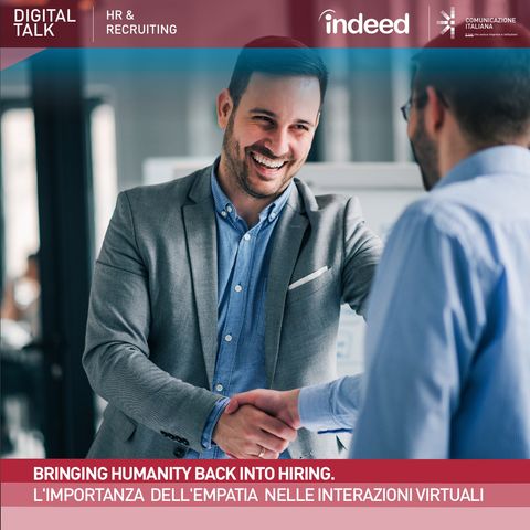 Digital Talk | Bringing Humanity back into Hiring: l'importanza dell'empatia nelle interazioni virtuali | Indeed