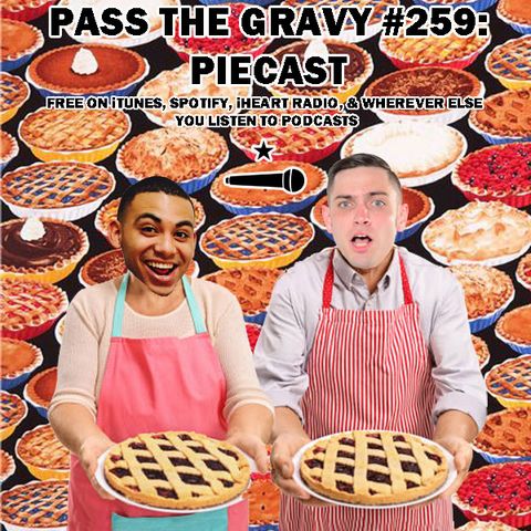 Pass The Gravy #259: Piecast