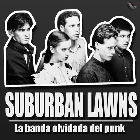Ep. 3. Suburban Lawns | La banda olvidada del punk