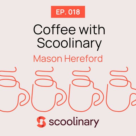 18. Coffee with Mason Hereford — Listen to what intuition and a pinch of irreverence taste like