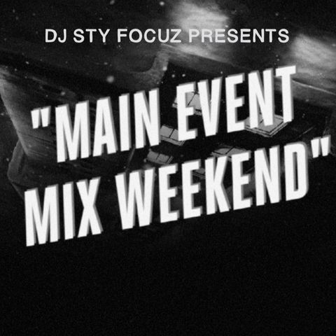 Episode 217 - Main Event Mix Weekend