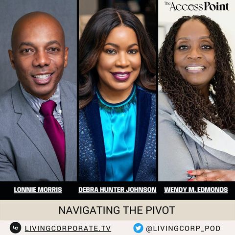 Navigating the Pivot (w/ Debra, Lonnie, & Wendy)