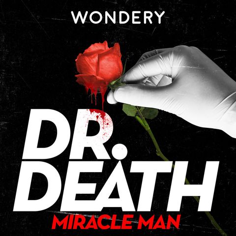 Introducing - Dr. Death Season 3: Miracle Man