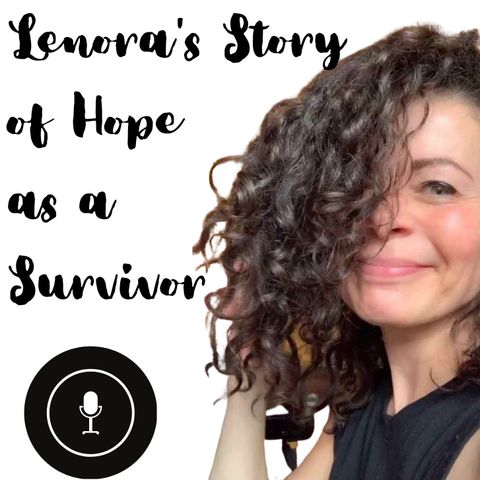 Lenora's Story of Hope as a Survivor