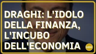 Draghi l'idolo della finanza, l'incubo dell'economia - Franco Fracassi
