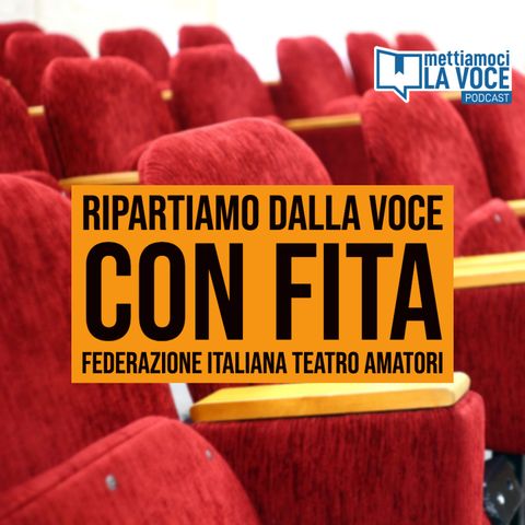 153 - Ripartiamo dalla voce con FITA (Federazione Italiana Teatro Amatori)
