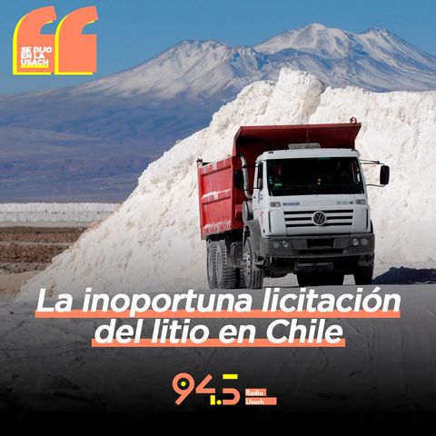 La inoportuna licitación del litio en Chile