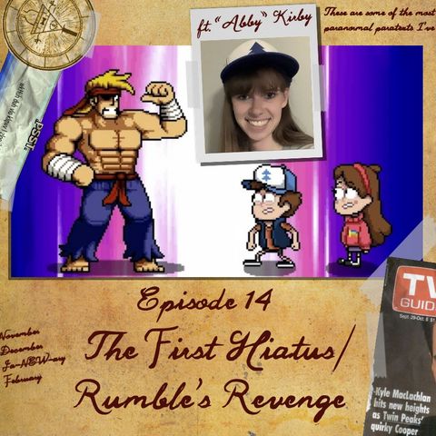 14: The First Hiatus / Rumble's Revenge