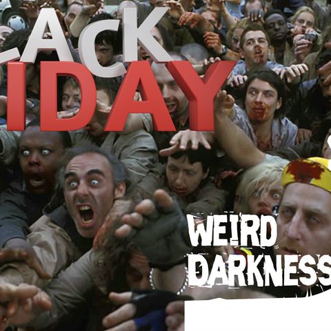 “Black Friday” Creepypasta #WeirdDarkness