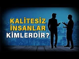 Kendini bilmek Kalitesiz İnsanlar Kimlerdir   Ahmet Kurucan