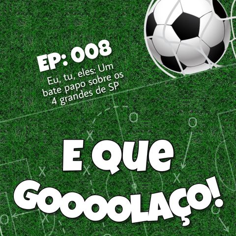 EQG - #08 - Eu, tu, eles. Um bate papo sobre os 4 grandes de SP