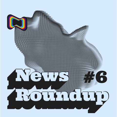 News Roundup #6: Mayıs 2021'in Yeni Medya Gündemi