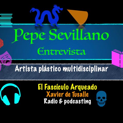 Entrevisto a Pepe Sevillano, artista plástico multidisciplinar