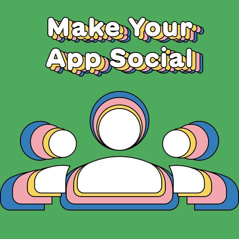 Make Your App Social