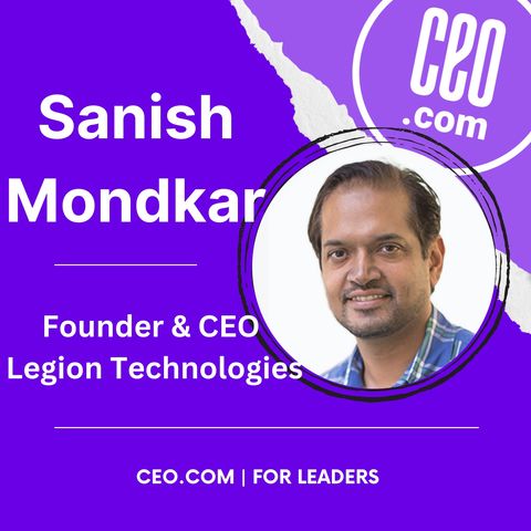 Legion Technologies Founder & CEO Sanish Mondkar