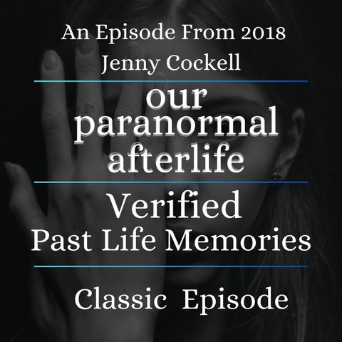 Classic Episode | Verified Past Life Memories