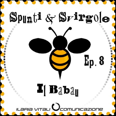 Ep. 8 Spunti & Svirgole - Il Babau