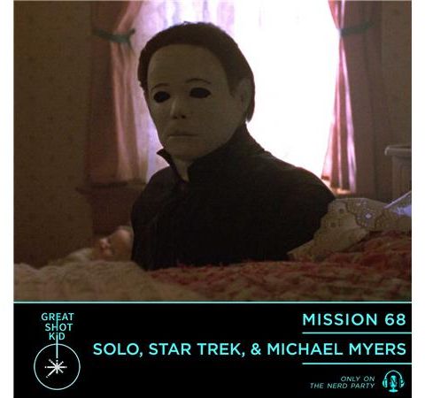 Solo, Star Trek, & Michael Myers
