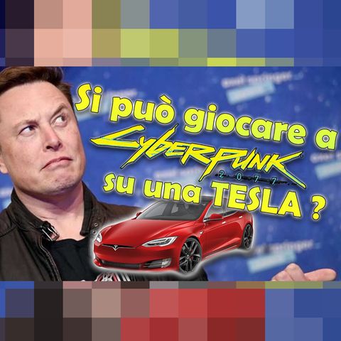 Si può giocare a Cyberpunk su una TESLA?