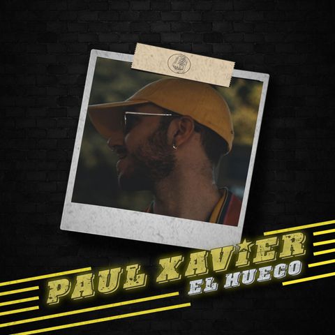 Hablando con Paul Xavier parte 2. El HuecoFM