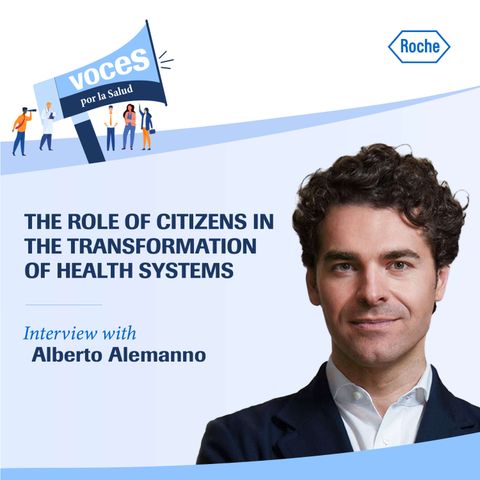 Interview with Alberto Alemanno: "The role of citizens in the transformation of health systems" - Voices for Health, a podcast by Roche