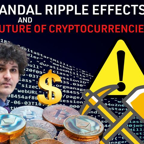 Ep 108 - Continued Ripple Effects of the FTX Scandal: What's Next for the #Cryptocurrency Market?