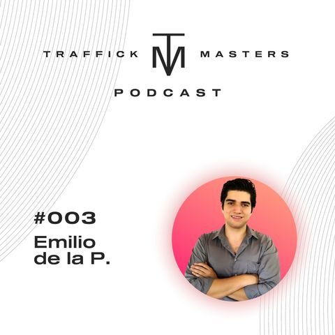 Traffick Masters Podcast #003 El cotorreo del Marketing con Emilio de la Peña