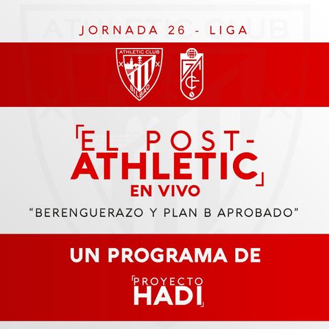 Athletic 2-1 Granada - Jornada 26 Liga | "Berenguerazo y Plan B aprobado"