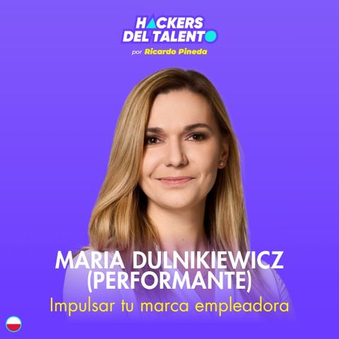 342. Impulsar la marca empleadora - Maria Dulnikiewicz (Performante)