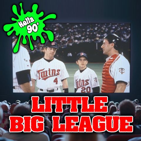 117 - Little Big League: A 90s Mini Documentary