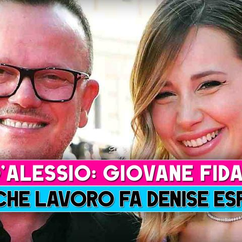 Gigi D'Alessio, Denise Esposito: Chi E' E Che Lavoro Fa!