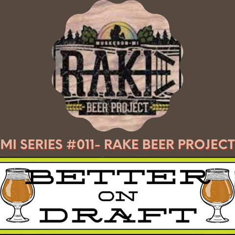 BOD MI Series #011 - Rake Beer Project w/ Josh Rake