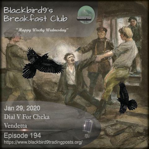 Dial V For Cheka Vendetta - Blackbird9 Podcast