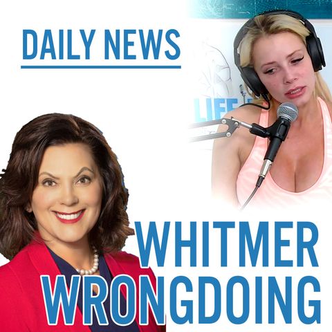 The Daily News Assessment: Whitmer’s Wrongdoing