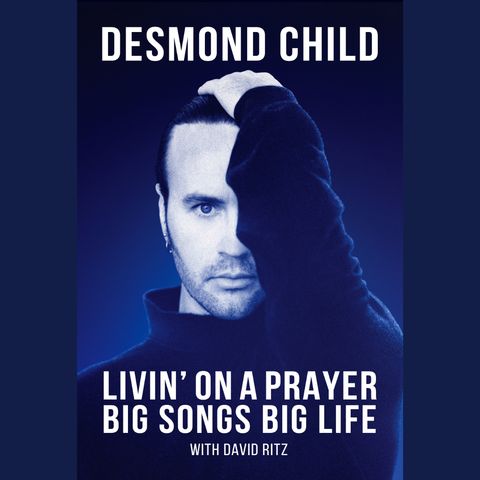 Grammy-winning songwriter/producer Desmond Child author of the memoir Livin' On A Prayer: Big Songs Big Life