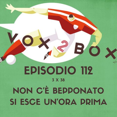 Episodio 112 (3x38) - Non c'è Bepponato si esce un'ora prima - con Francesco Tonti