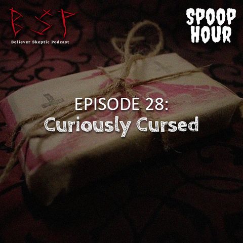 Episode 28 – Curiously Cursed