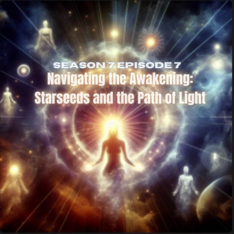 Navigating the Awakening- Starseeds and the Path of Light