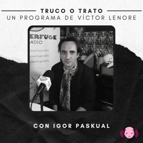 Truco o trato con Víctor Lenore #31: Igor Paskual