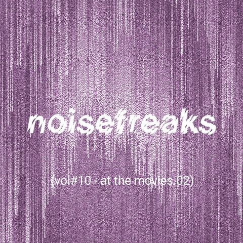 noisefreaks (vol#10 - at the movies.02)