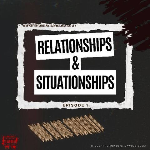 Situationship & Relationships(PT 1)